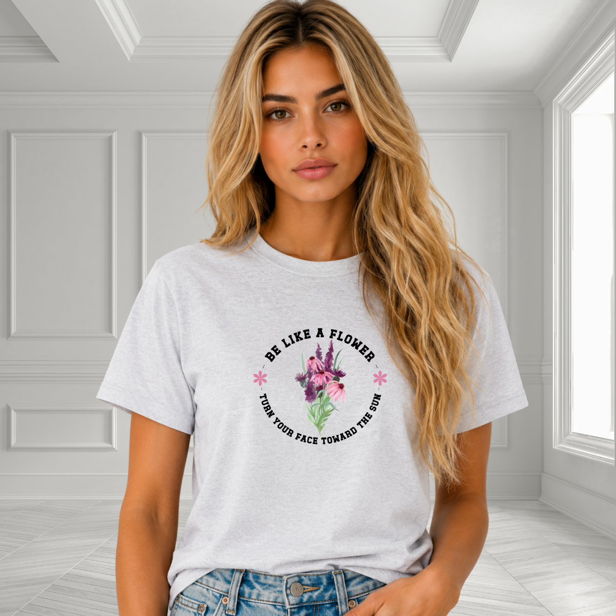 Be Like A Flower T-Shirt