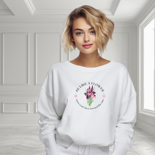 Be Like a Flower Crewneck Sweatshirt