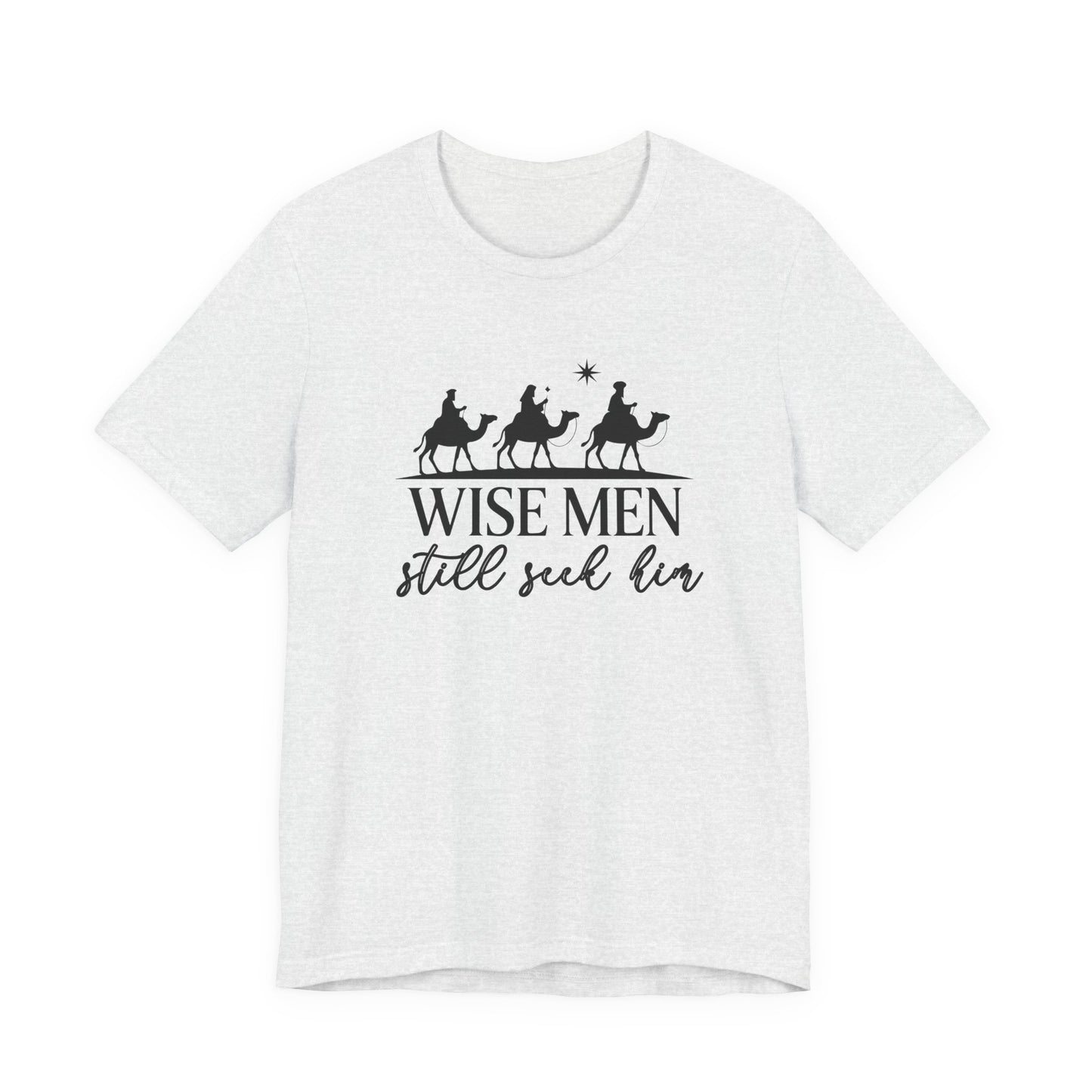 Wise Men Still Seek Him T-Shirt