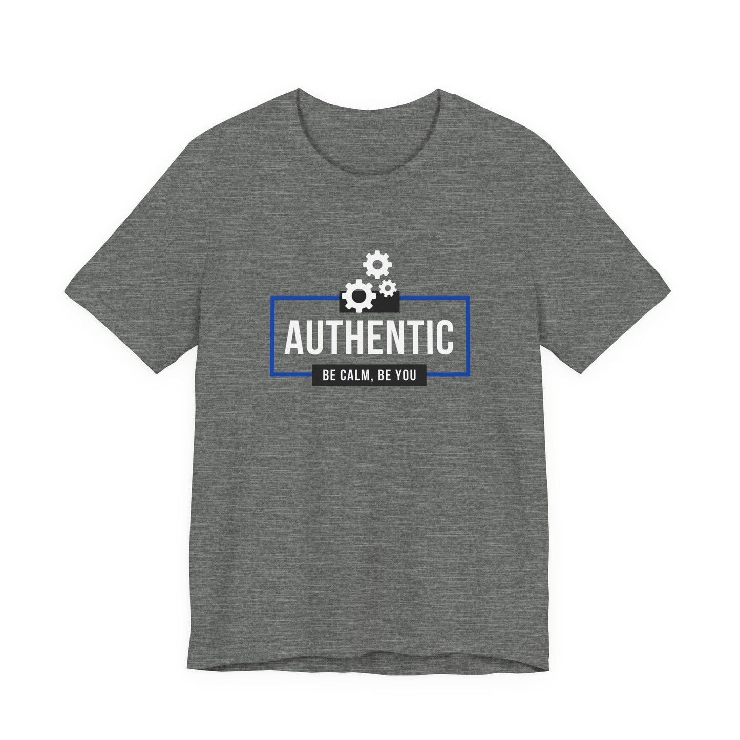 Authentic Be Calm, Be You T-Shirt