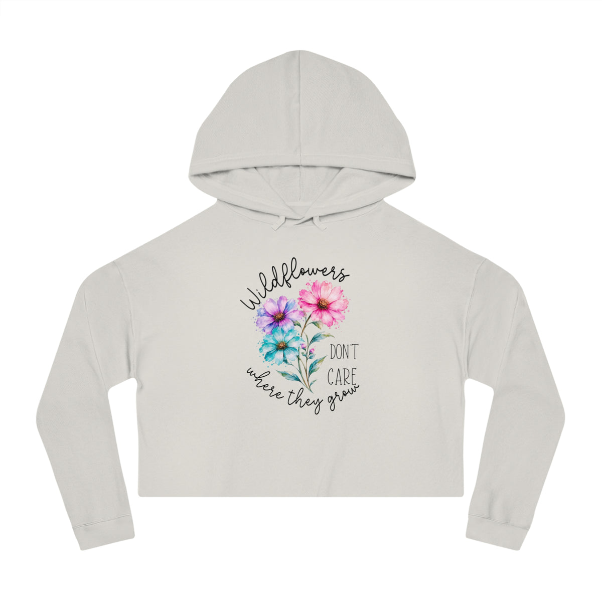 Wildflowers Don’t Care Where They Grow Crop Hoodie