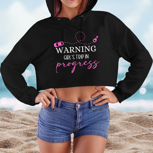 Warning Girls Trip in Progress Crop Hoodie