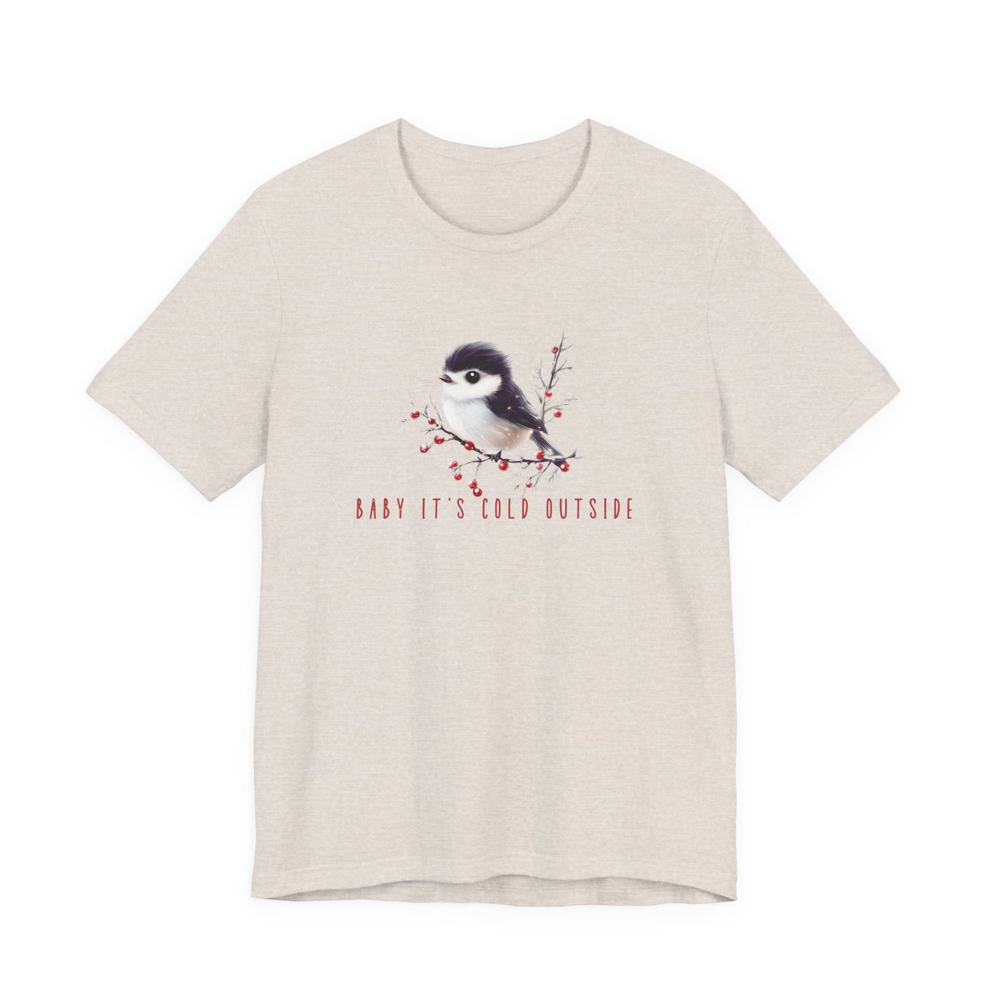 Baby It's Cold Outside T-Shirt
