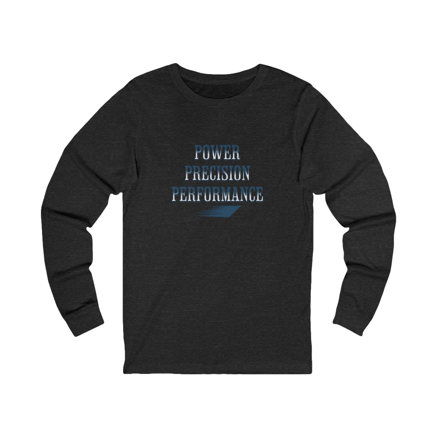 Power, Precision, Performance Long Sleeve Tee