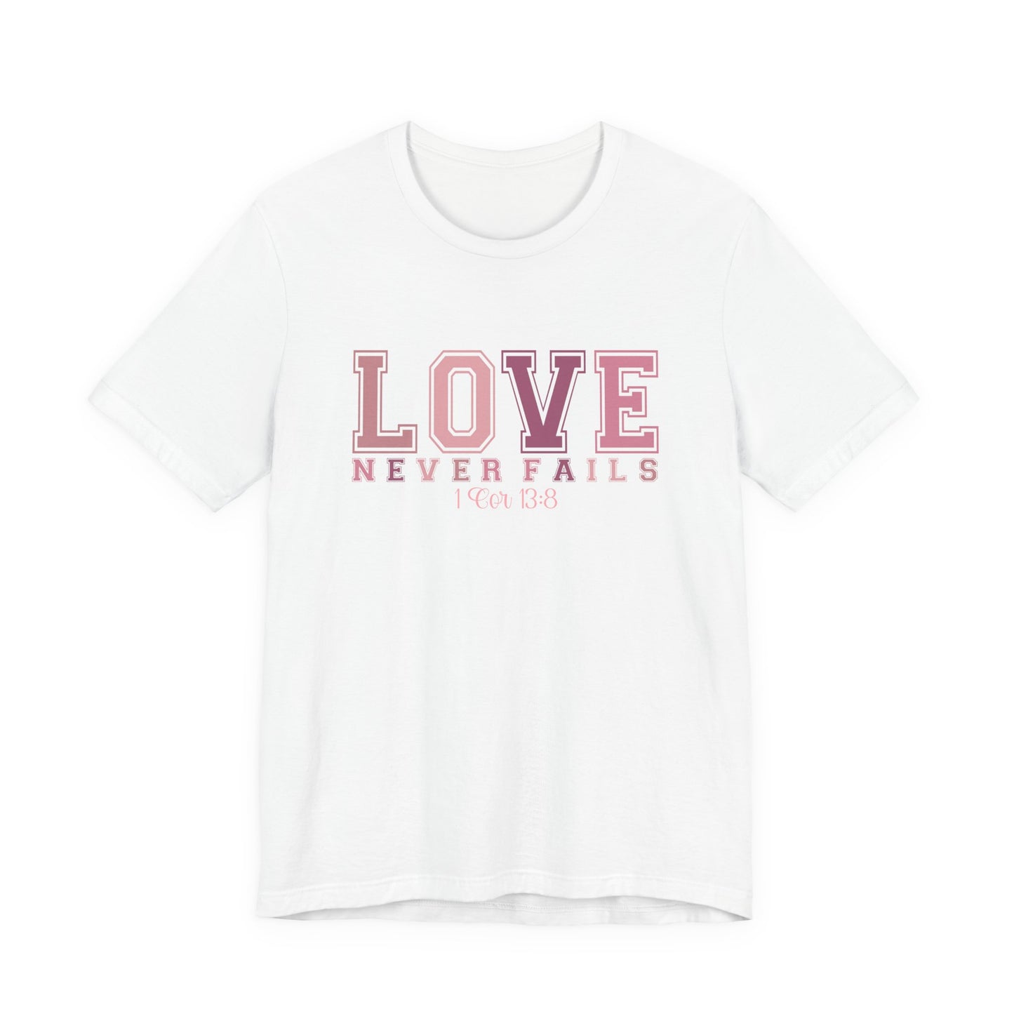 Love Never Fails T-Shirt