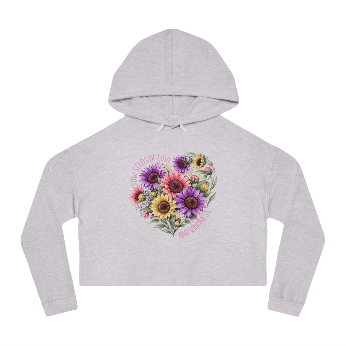 Sow Seeds Of Love And Kindness Crop Hoodie