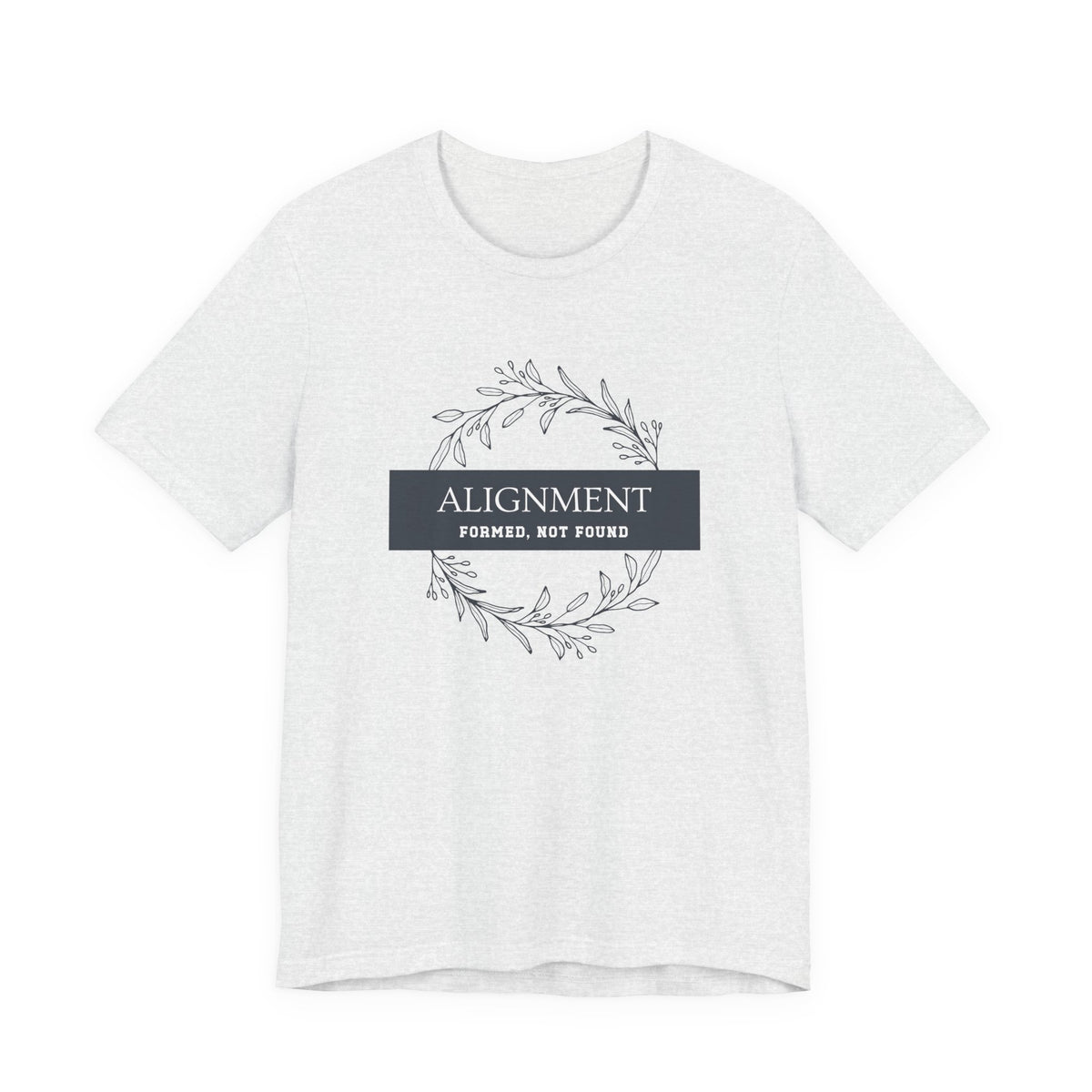 Alignment -Formed, Not Found T-Shirt