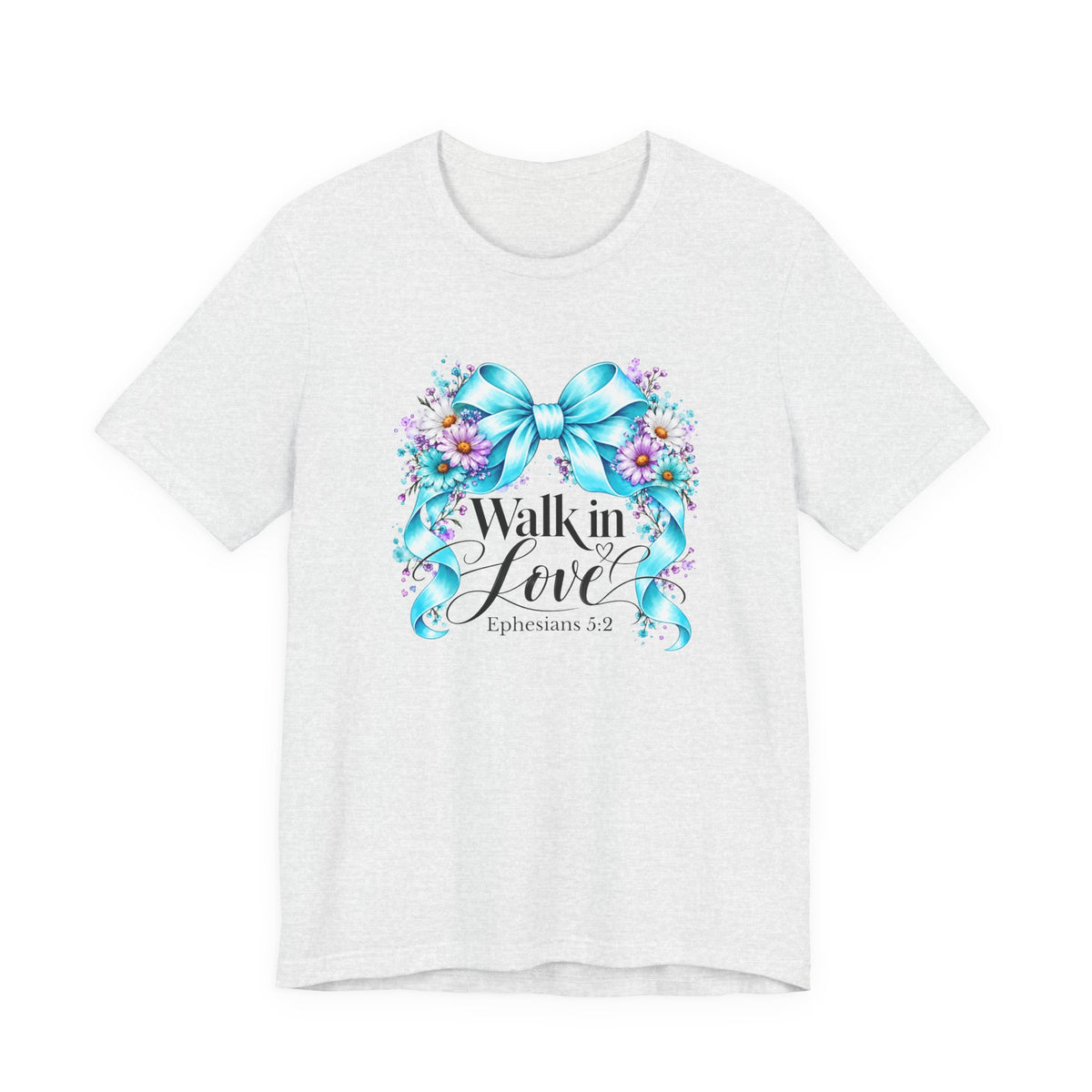 Walk In Love Ephesians 5:2 T-Shirt