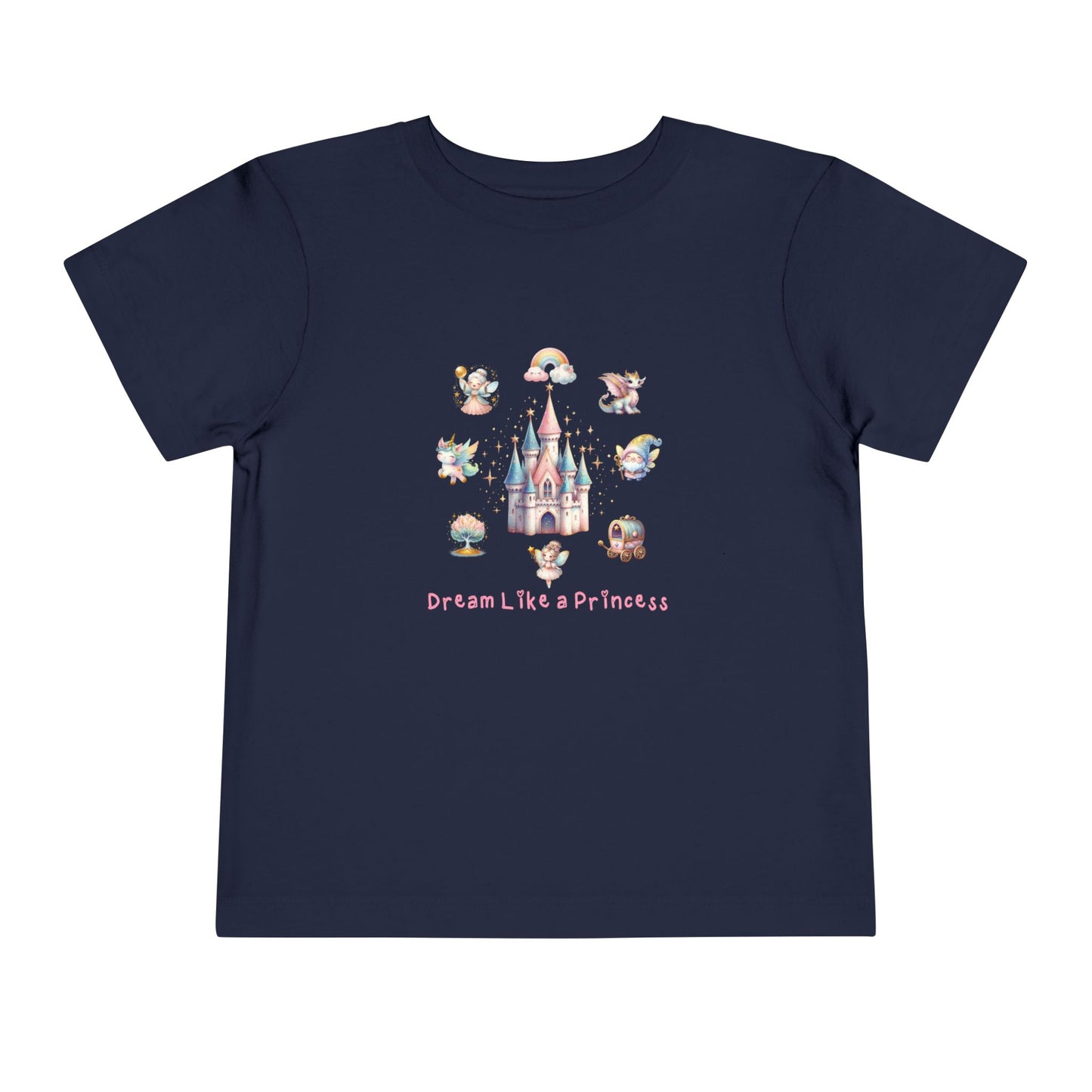 Dream Like A Princess Toddler T-Shirt