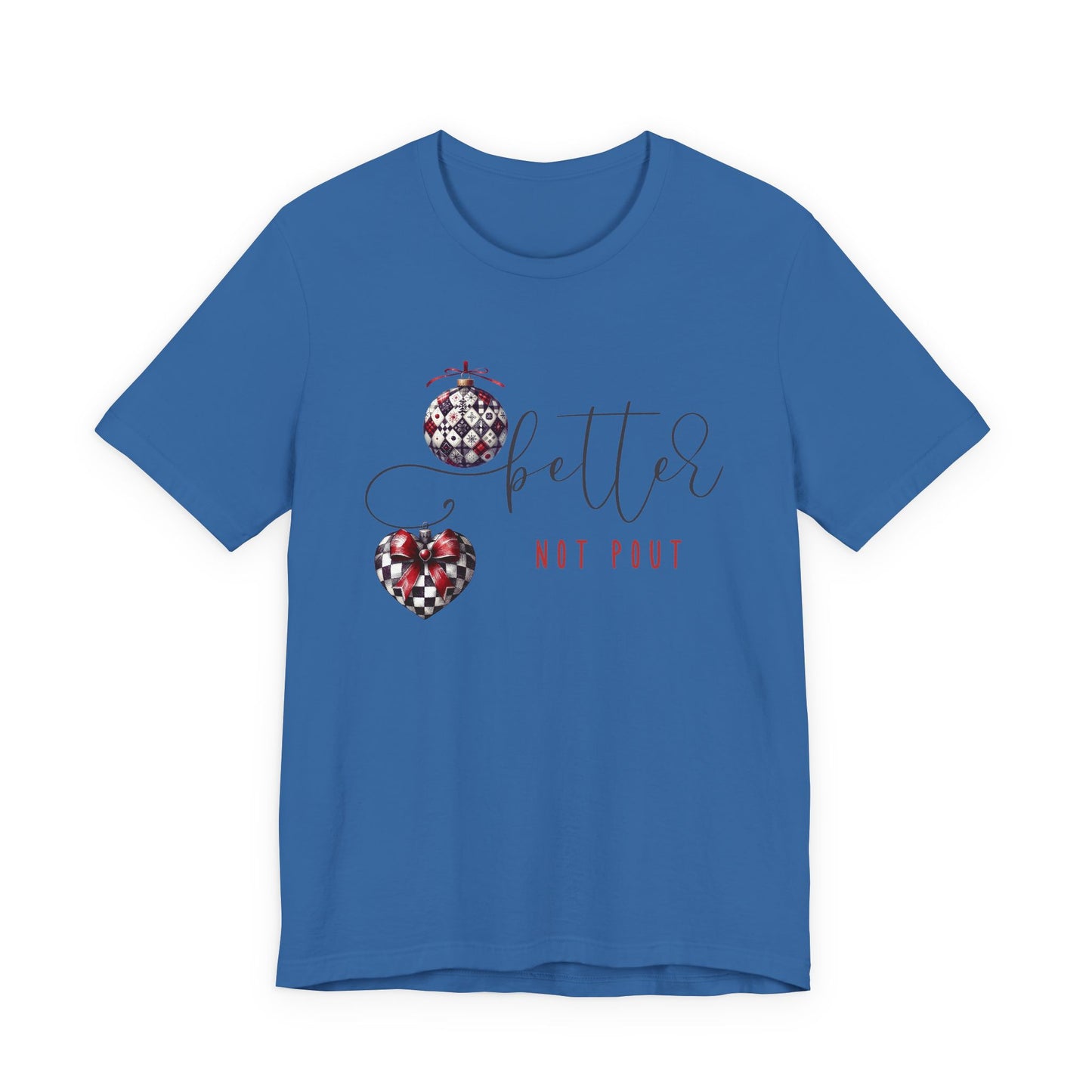 Better Not Pout T‑Shirt