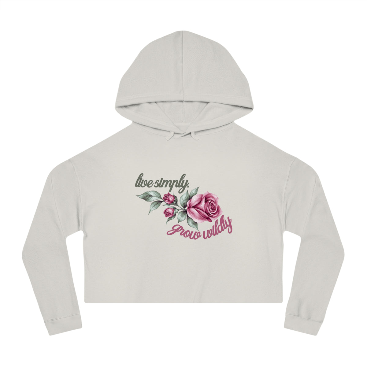 Live Simply, Grow Wildly Crop Hoodie