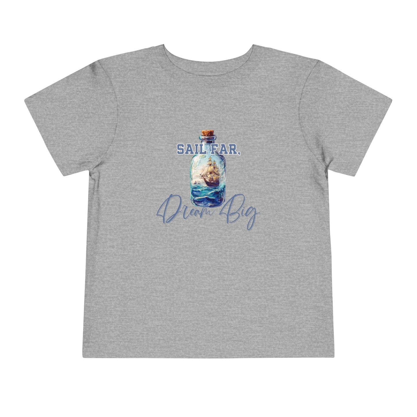 Sail Far, Dream Big Toddler T-Shirt