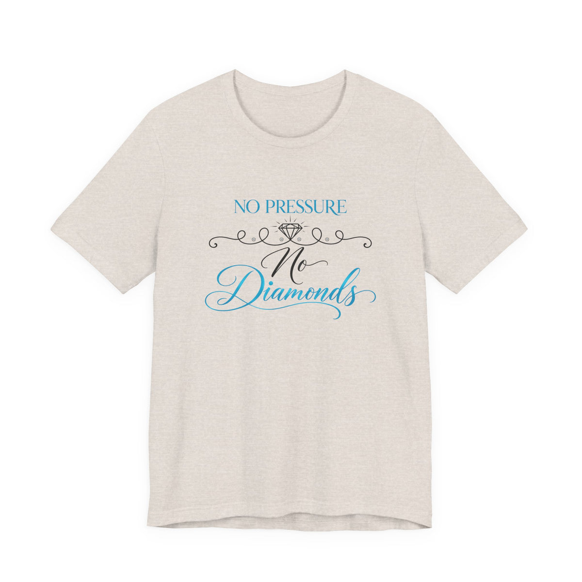 No Pressure No Diamonds T‑Shirt