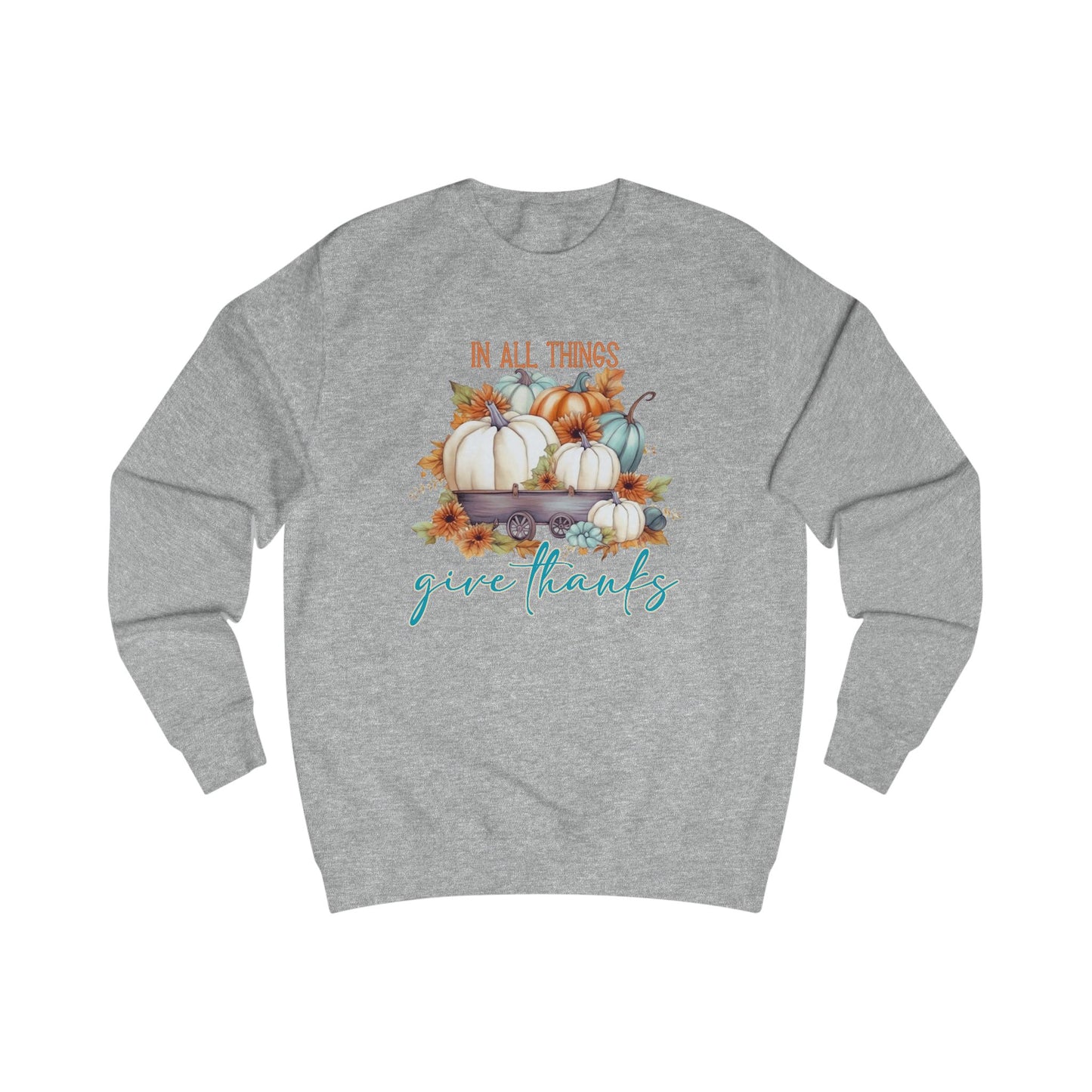 In All Things Give Thanks Crewneck Sweatshirt