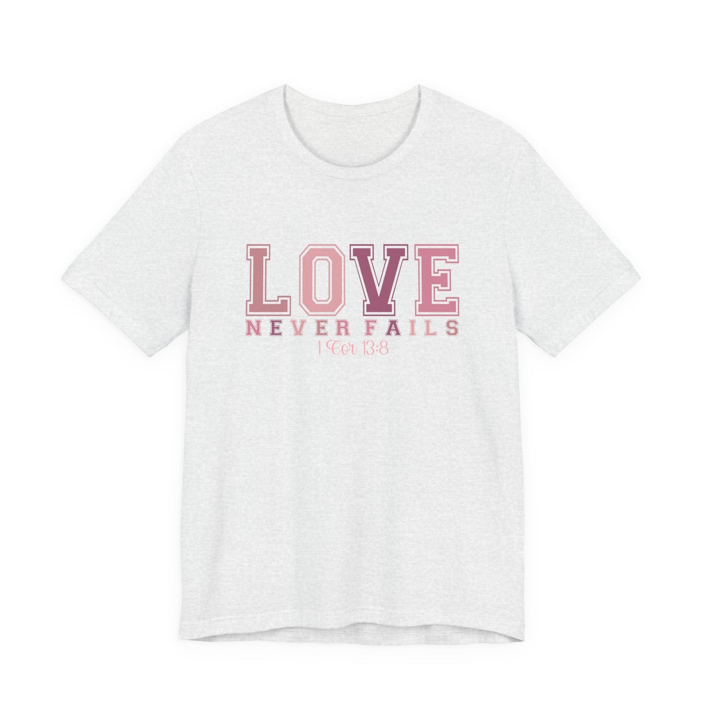 Love Never Fails T-Shirt