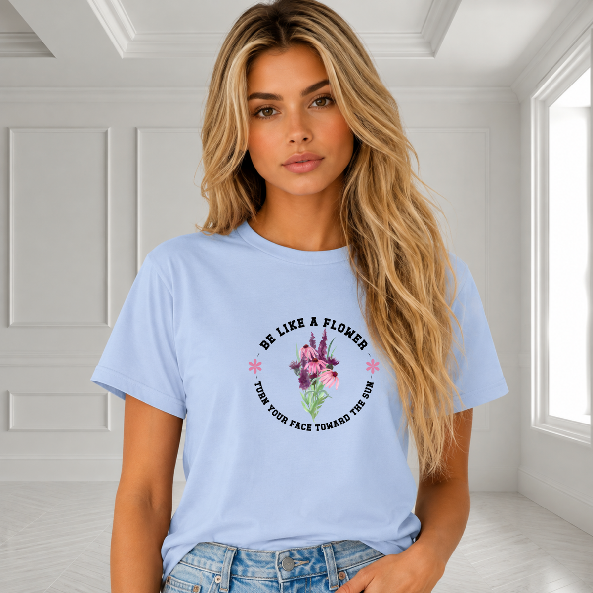 Be Like A Flower T-Shirt