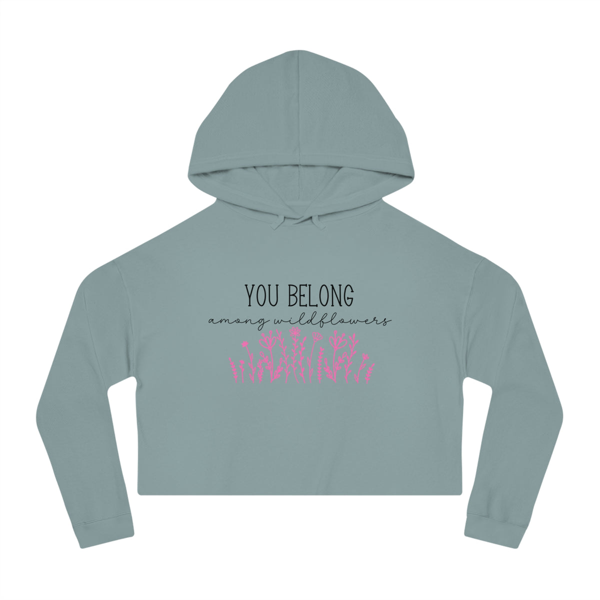 You Belong Among Wildflowers Crop Hoodie