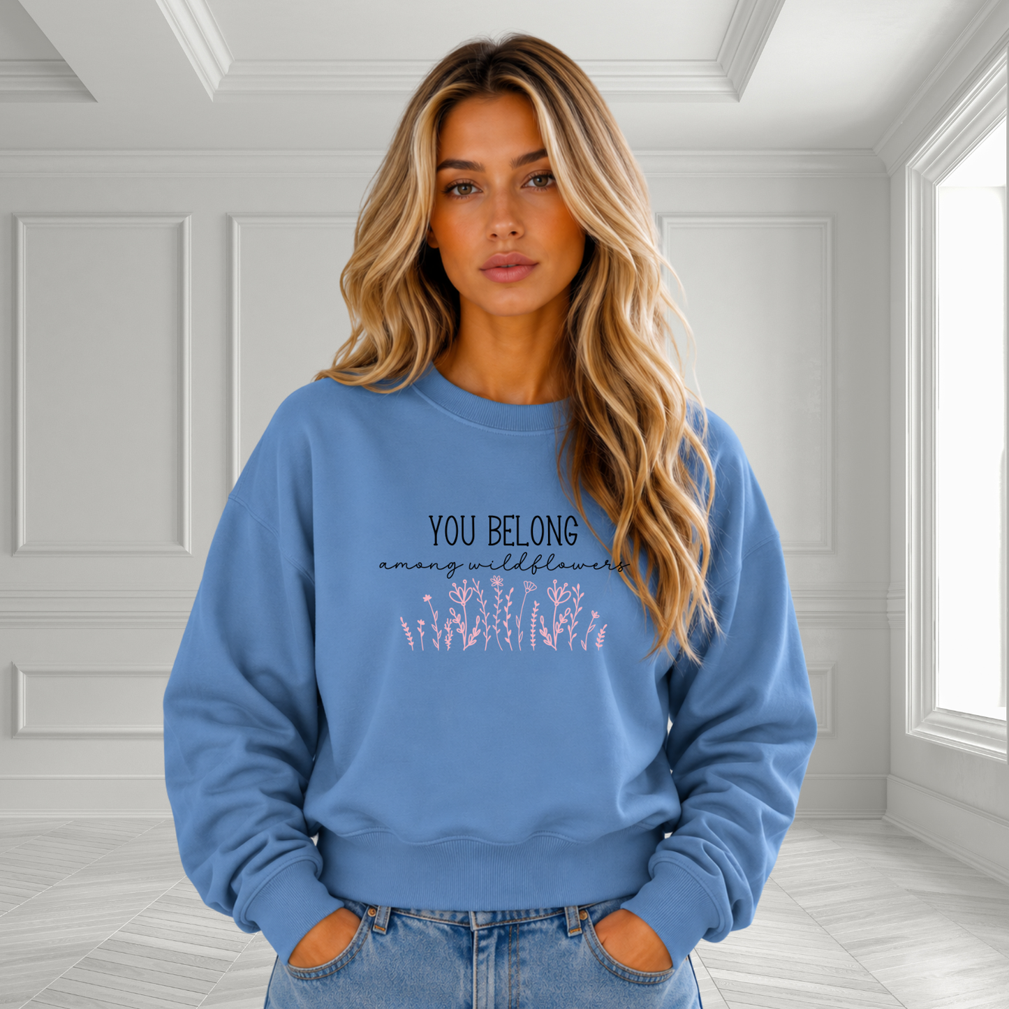 You Belong Among Wildflowers Crewneck Sweatshirt