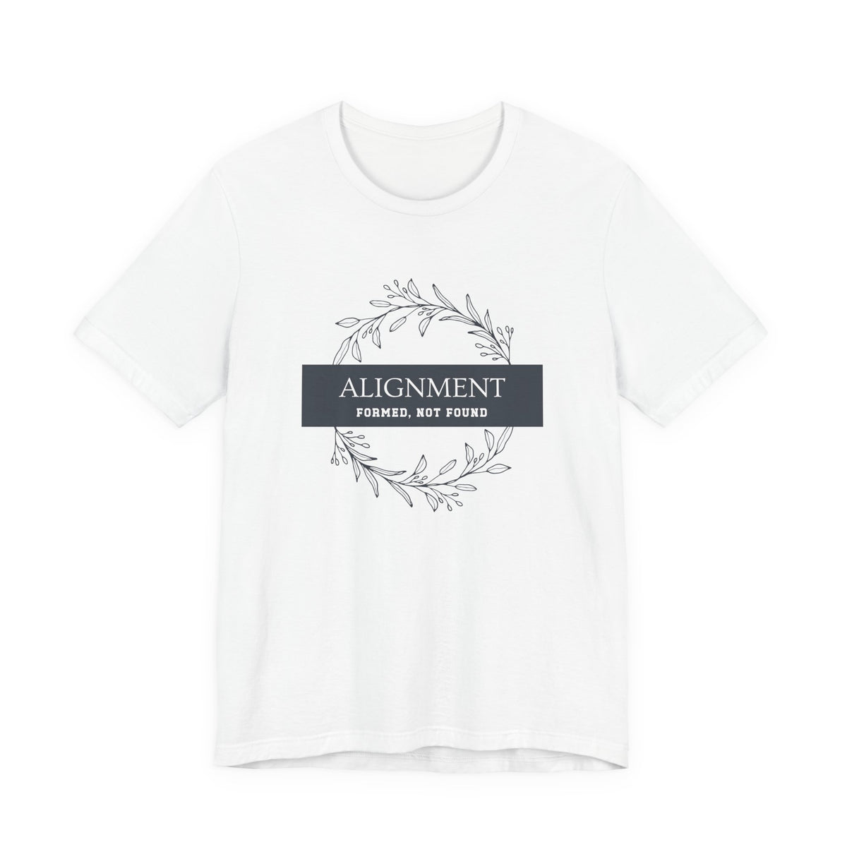 Alignment -Formed, Not Found T-Shirt